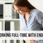 7 Tips to Working Full-Time with Endometriosis