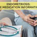 Endometriosis- The Medication Information